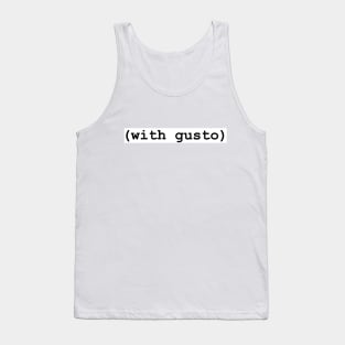 (with gusto) Tank Top